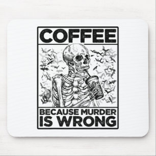 Kaffee, weil Mord ist falsch Skelett trinken Cof Mousepad