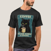 Kaffee, weil Mord ist falsch T-Shirt Black Cat Dri (Vorderseite)
