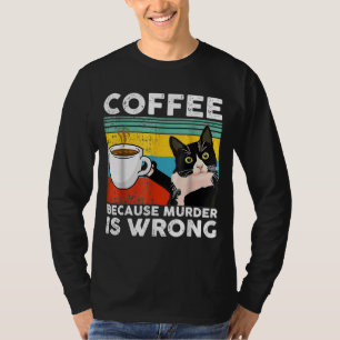 Kaffee, weil Mord ist Unrecht lustige schwarze Kat T-Shirt