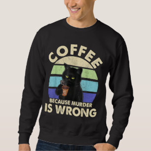 Kaffee, weil Mord Unrecht ist essenzielle Katzen-L Sweatshirt