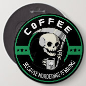 Kaffee, weil Morden falsch ist Button (Vorne & Hinten)