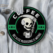 Kaffee, weil Morden falsch ist Button (Beispiel)