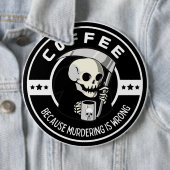 Kaffee, weil Morden falsch ist Button (Beispiel)