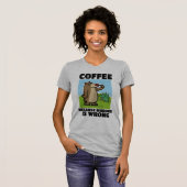 KAFFEE, WEIL MURDER FALSCH BEAR T - SHIRT IST (Vorne ganz)