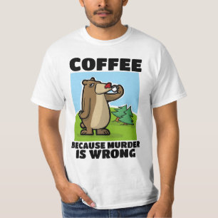 KAFFEE, WEIL MURDER FALSCHE T - SHIRT IST