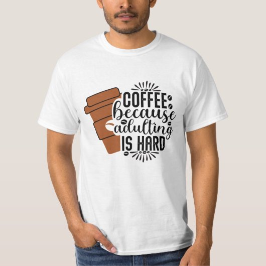 Kaffee, weil Sadla Ling harte Männer ist T-Shirt (Vorderseite)