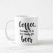 Kaffee, weil zu früh für Bier lustiges Schlammdesi Kaffeetasse (Links)