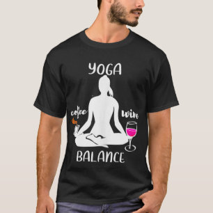 Kaffee Wein Yoga Balance Lustiger Humor Geschenk T-Shirt