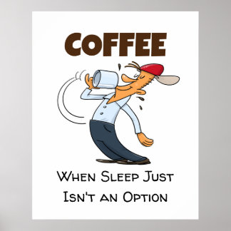 Kaffee - Wenn Sie schlafen, ist das kein Cartoon d Poster