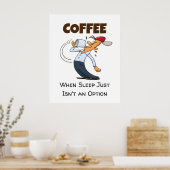 Kaffee - Wenn Sie schlafen, ist das kein Cartoon d Poster (Küche)