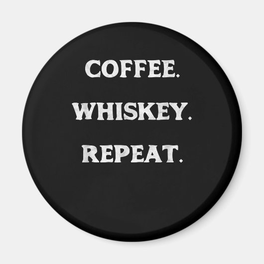 Kaffee Whiskey Wiederholung Magnet (Vorne)