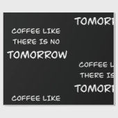 Kaffee wie es morgen nicht gibt geschenkpapier (Flach)