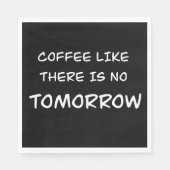 Kaffee wie es morgen nicht gibt serviette (Vorderseite)