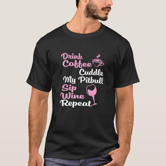 Kaffee Wine Hunde Besitzer Pitbull T-Shirt (Vorderseite)