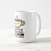 Kaffee wird geladen, bitte warten - Lustiger Morge Kaffeetasse (VorderseiteRechts)