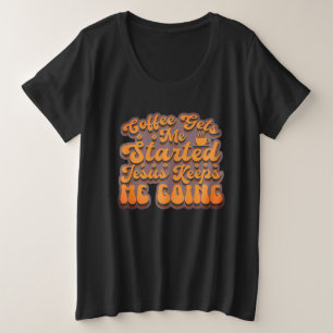 Kaffee wird mir zu Beginn Große Größe T-Shirt
