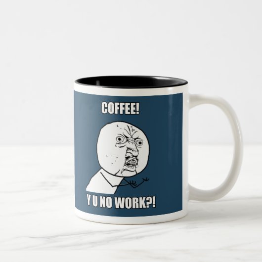 KAFFEE! Y U KEINE ARBEIT?! ZWEIFARBIGE TASSE (Rechts)