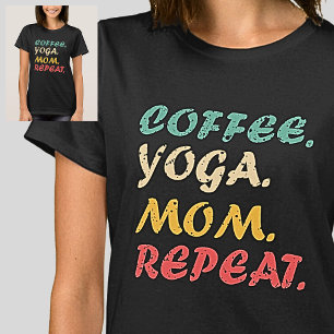 Kaffee Yoga Mama Wiederholung - Lieben Kaffee & Yo T-Shirt