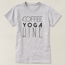 Kaffee Yoga Wein | Chic Typografy T-Shirt