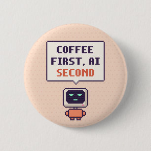 Kaffee zuerst, AI zweitens Lustiger AI Pixel Butto Button
