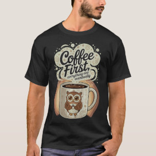 Kaffee zuerst alles andere irgendwann Süße Eule C T-Shirt