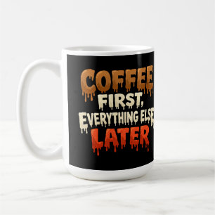 Kaffee zuerst, alles andere später lustig kaffeetasse