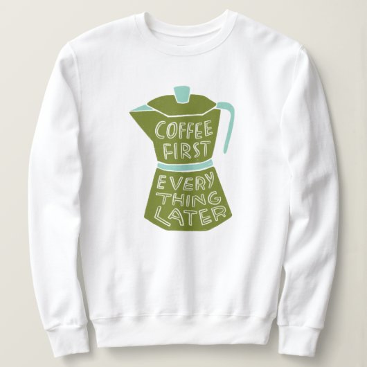Kaffee zuerst alles später Grafik Shirt Geschenk (Design vorne)