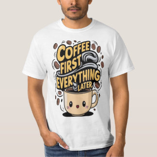 Kaffee zuerst alles später T-Shirt