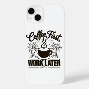Kaffee zuerst, Arbeit später. Angetrieben von Caff Case-Mate iPhone 14 Plus Hülle