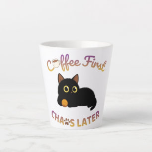 Kaffee zuerst, Chaos später Latte Tasse