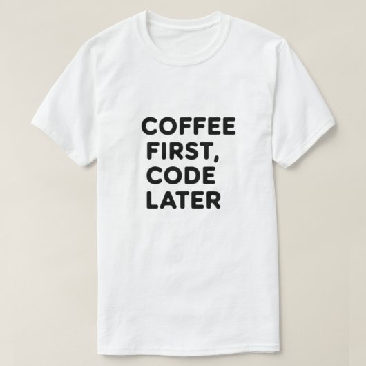 Kaffee zuerst, Code Spater T - Shirt - Programmier (Design vorne)
