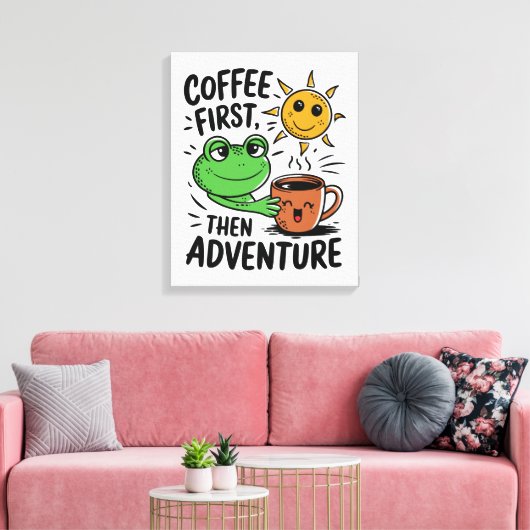 Kaffee zuerst dann Abenteuer - Niedlicher Froschvo Leinwanddruck (Insitu (Wohnzimmer))