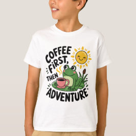 Kaffee zuerst dann Abenteuer - Niedlicher Reizfros T-Shirt