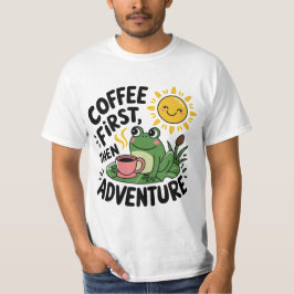 Kaffee zuerst dann Abenteuer - Niedlicher Reizfros T-Shirt