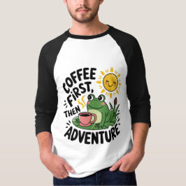 Kaffee zuerst dann Abenteuer - Niedlicher Reizfros T-Shirt