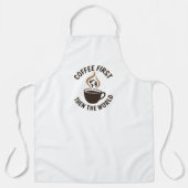 Kaffee zuerst dann die Welt Schürze (Vorderseite)