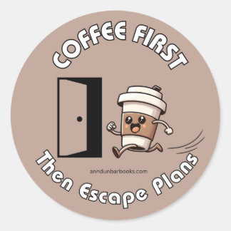 Kaffee zuerst, dann Fluchtpläne Aufkleber