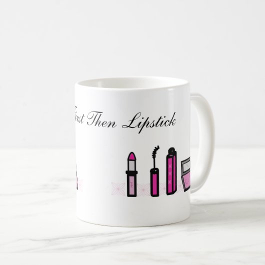 Kaffee zuerst dann Lipstick Kaffeetasse (VorderseiteRechts)