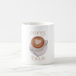 Kaffee zuerst, dann reden – Lustiger Morgencoffee- Kaffeetasse