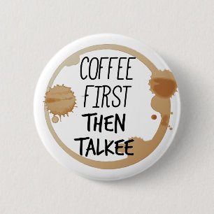 Kaffee zuerst dann reden Tasse Stände Button