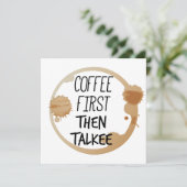 Kaffee zuerst dann reden Tasse Stände Einladung (Stehend Vorderseite)