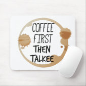 Kaffee zuerst dann reden Tasse Stände Mousepad (Mit Mouse)