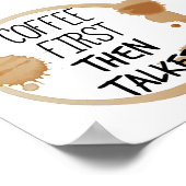 Kaffee zuerst dann reden Tasse Stände Poster (Ecke)