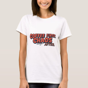 Kaffee zuerst. Dränge dein Glück nicht. T-Shirt