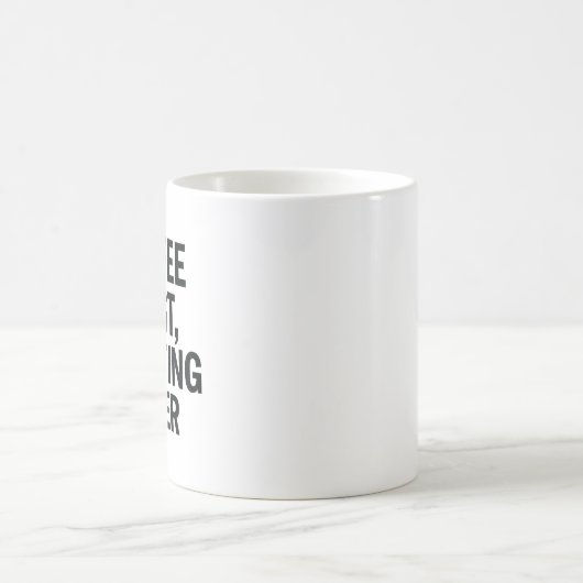 Kaffee zuerst, Erwachsener später - Funny Slogan Kaffeetasse (Mittel)