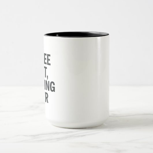 Kaffee zuerst, Erwachsener später - Funny Slogan Tasse (Zentrum)