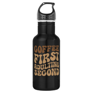 Kaffee zuerst, Erwachsener später lustige Koffein  Edelstahlflasche