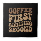 Kaffee zuerst, Erwachsener später lustige Koffein Fliese (Vorderseite)