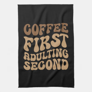 Kaffee zuerst, Erwachsener später lustige Koffein  Geschirrtuch