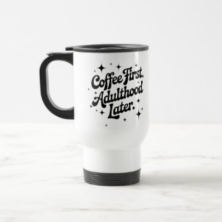 Kaffee zuerst, Erwachsensein später Reisebecher